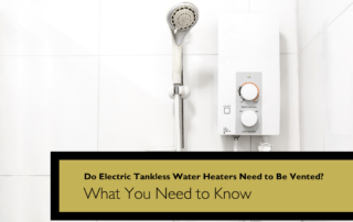 Do Electric Tankless Water Heaters Need to Be Vented