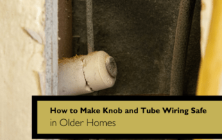 How to Make Knob and Tube Wiring Safe in Older Homes