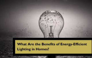 What Are the Benefits of Energy-Efficient Lighting in Homes?