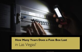 How Many Years Does a Fuse Box Last in Las Vegas?