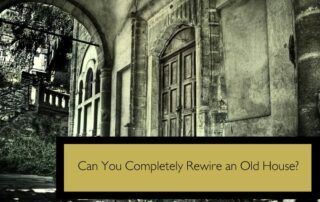Can You Completely Rewire an Old House?