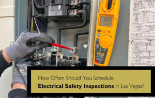 How Often Should You Schedule Electrical Safety Inspections in Las Vegas?